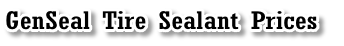 GenSeal Tire Sealant Prices

